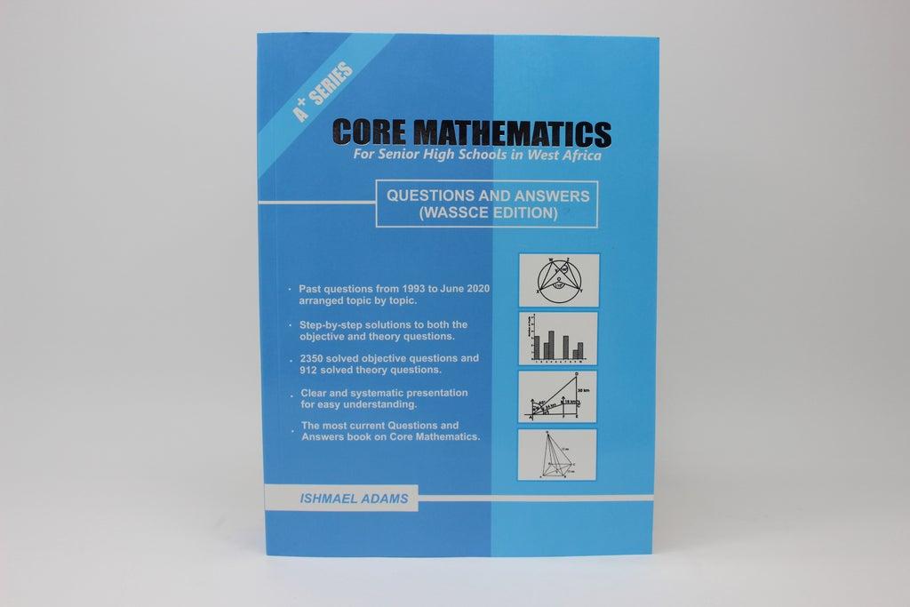 Core Mathematics Past Questions SHS A Plus Series